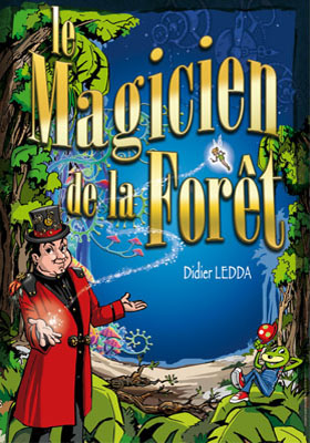 Le magicien de la forêt - Didier Ledda